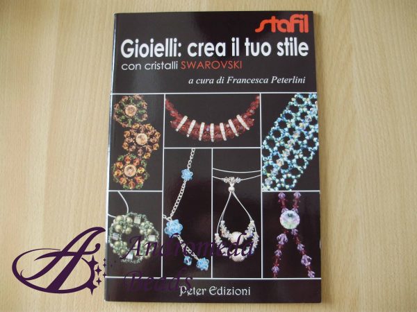 Manuale: "Gioielli: crea il tuo stile con Cristalli Swarovski" di F. Peterlini